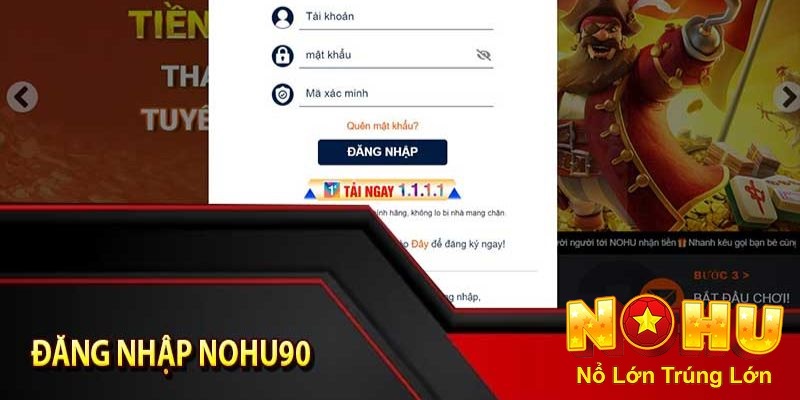 Đăng nhập Nohu90 để tham gia trải nghiệm